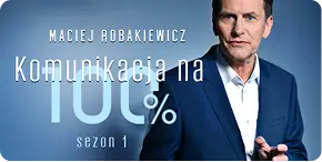 Komunikacja na 100% — Maciej Robakiewicz